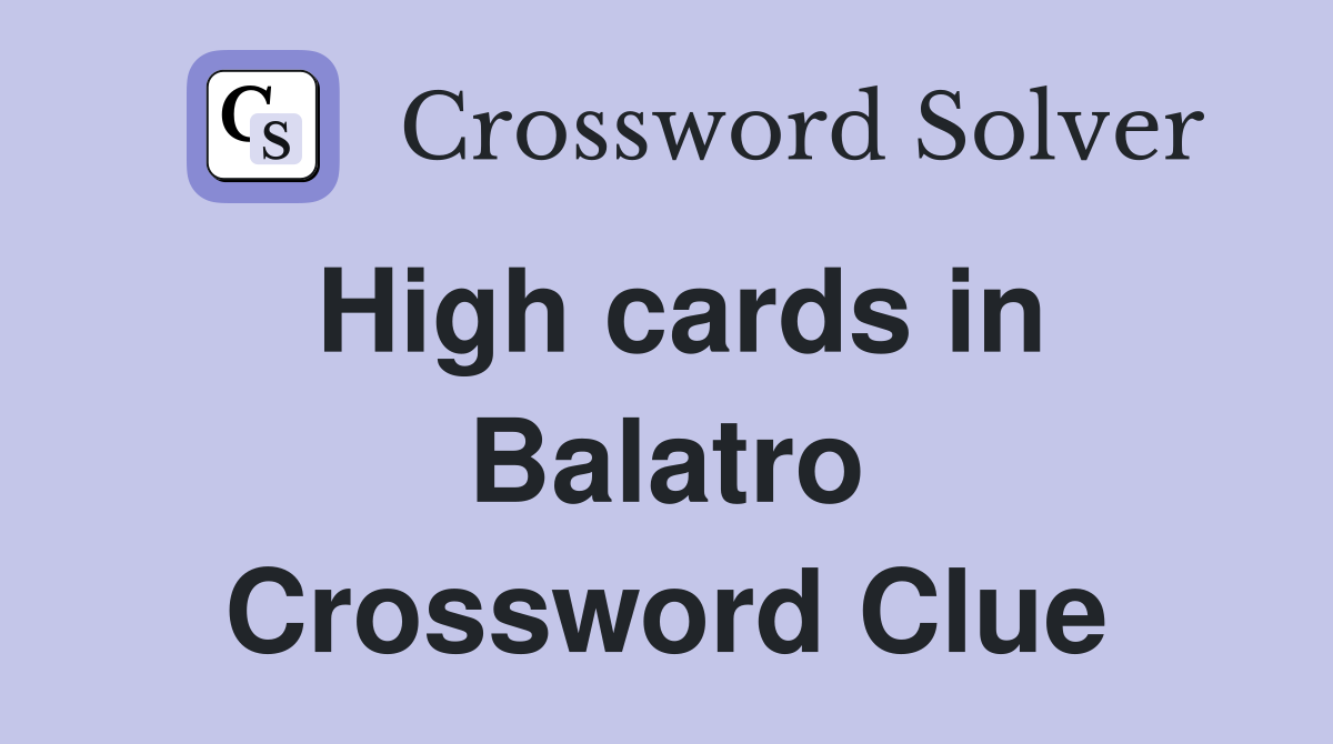 High cards in Balatro Crossword Clue