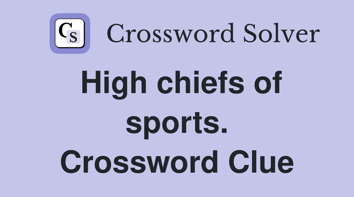 High chiefs of sports. Crossword Clue