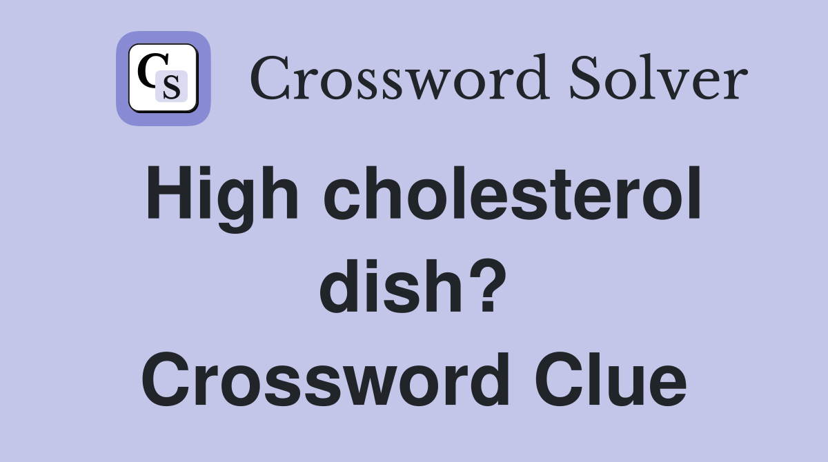 High cholesterol dish? Crossword Clue