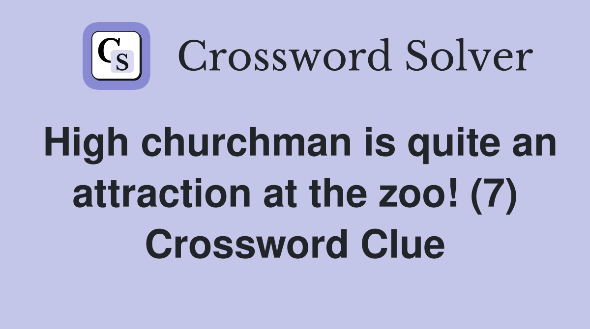 High churchman is quite an attraction at the zoo! (7) Crossword Clue