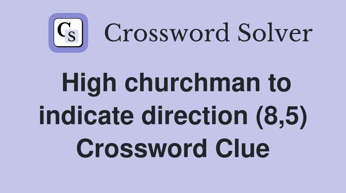 High churchman to indicate direction (8,5) Crossword Clue