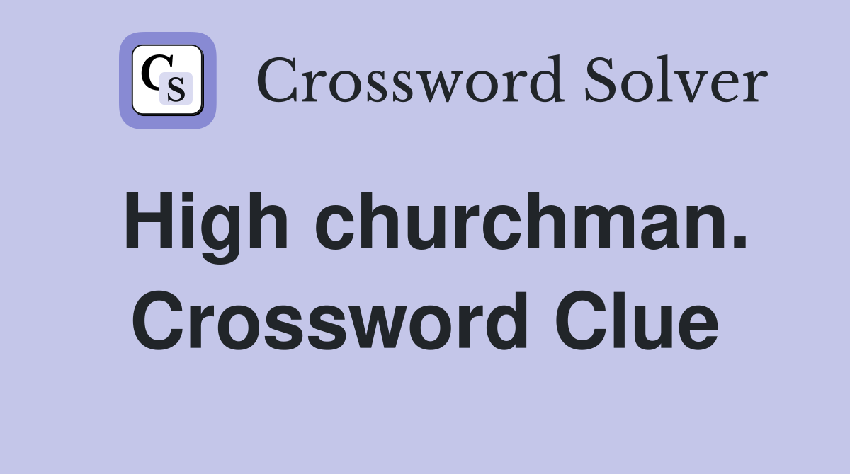 High churchman. Crossword Clue