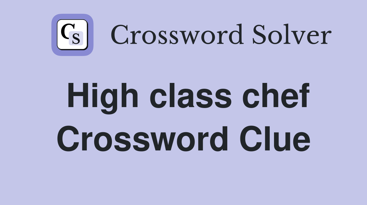 High class chef Crossword Clue