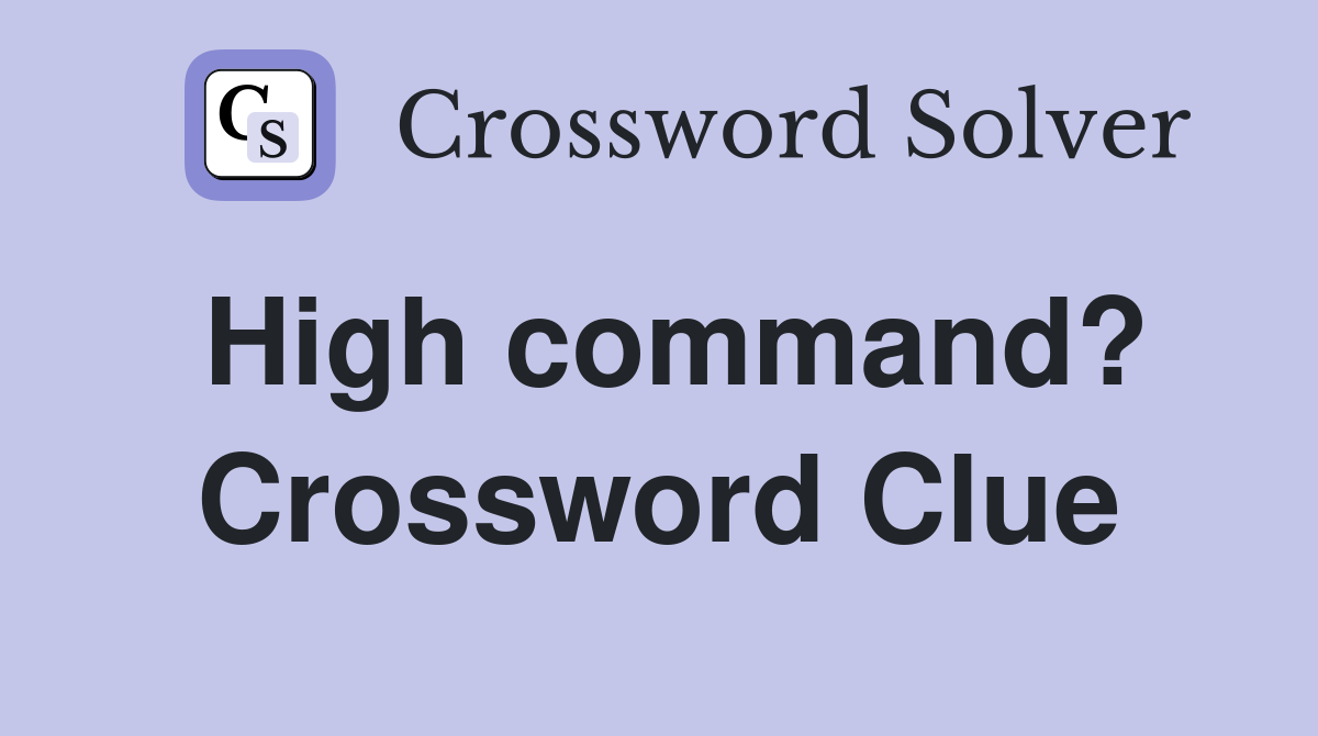 High command? Crossword Clue