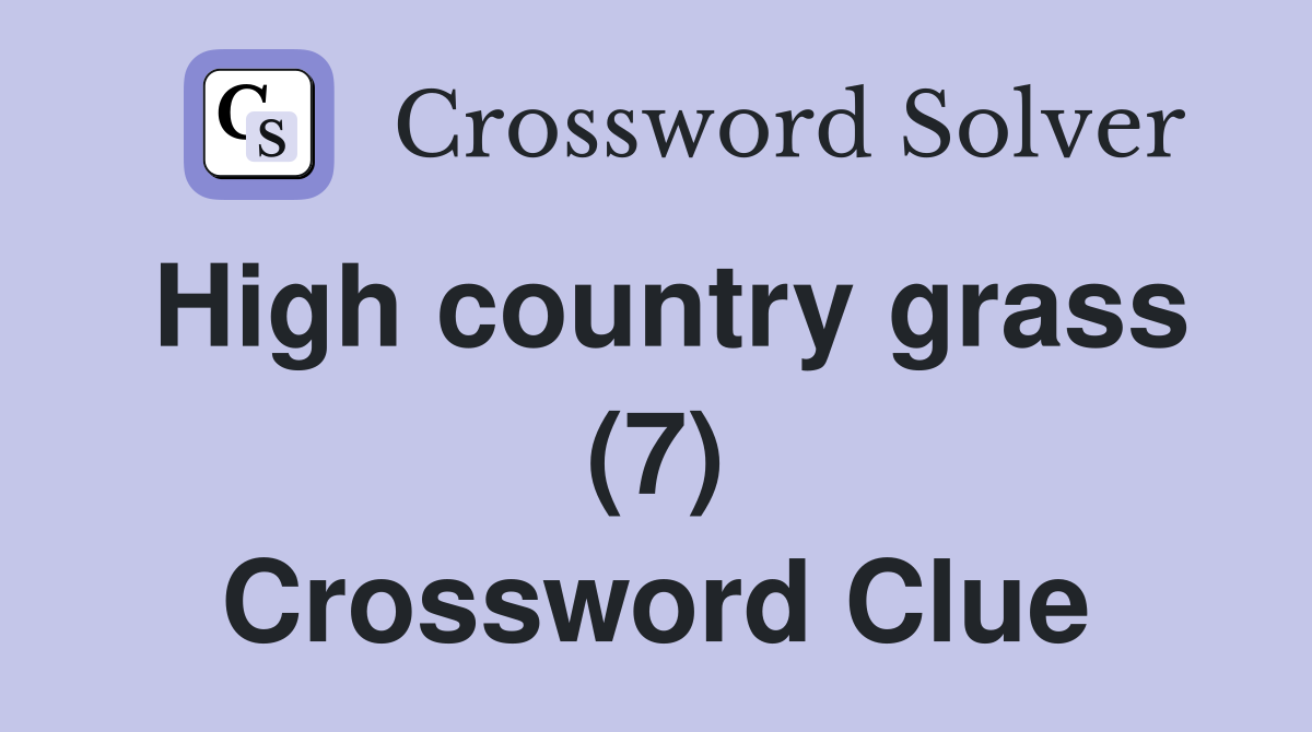 High country grass (7) Crossword Clue