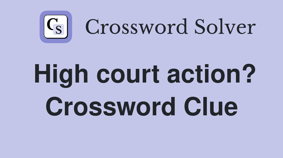High court action? Crossword Clue