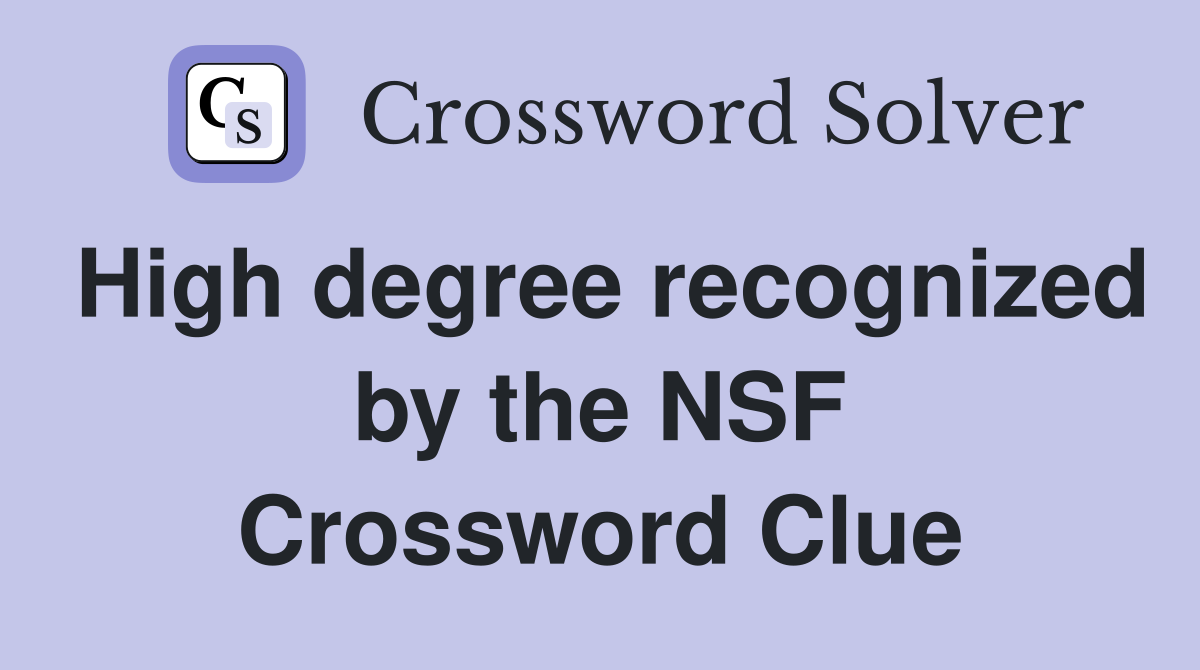 High degree recognized by the NSF Crossword Clue