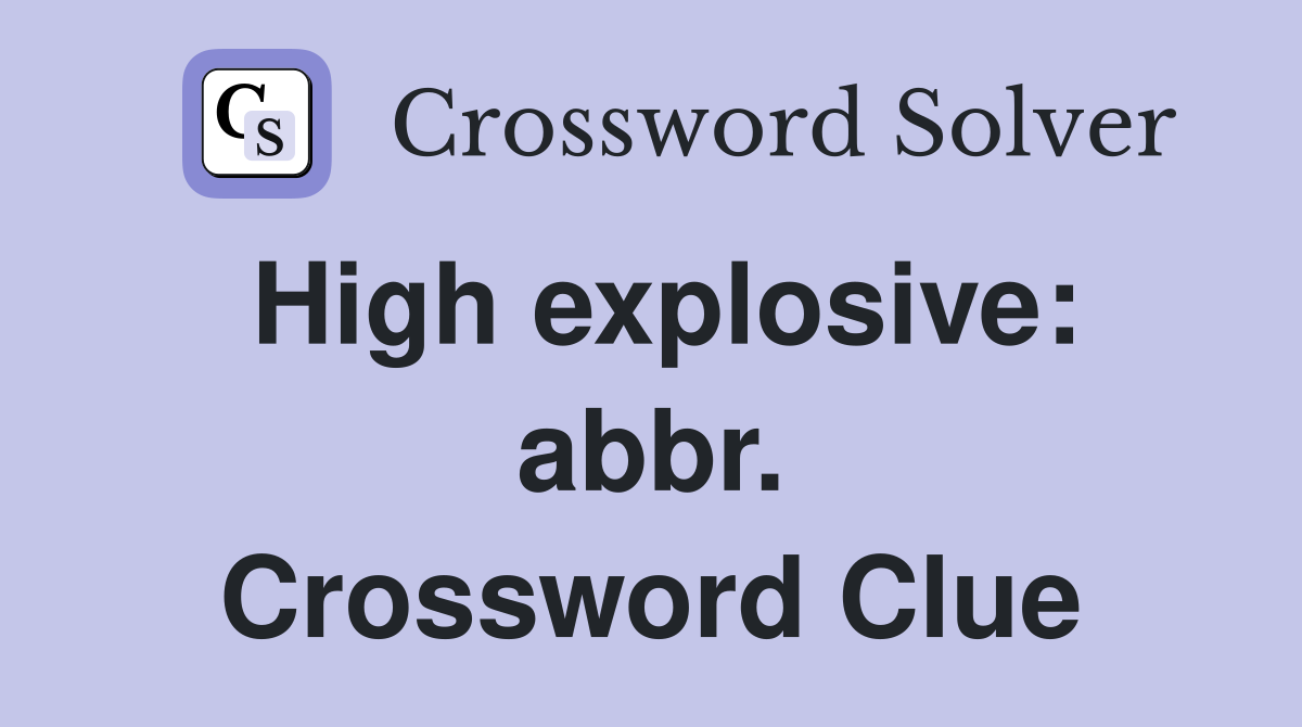 High explosive: abbr. Crossword Clue