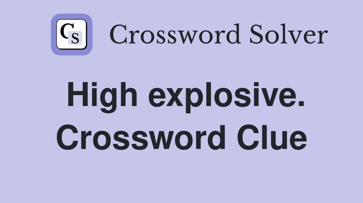 High explosive. Crossword Clue