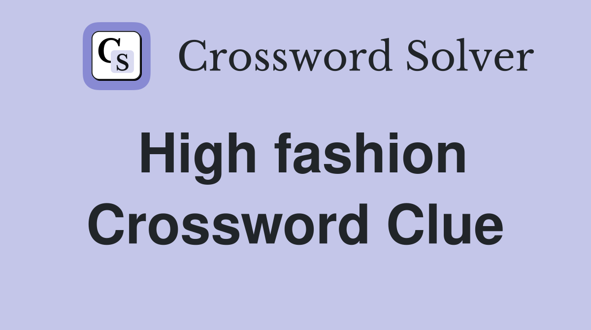 High fashion Crossword Clue Answers Crossword Solver