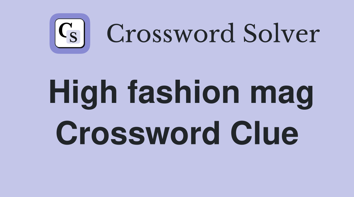 High fashion mag Crossword Clue