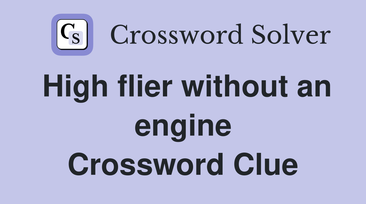 High flier without an engine Crossword Clue