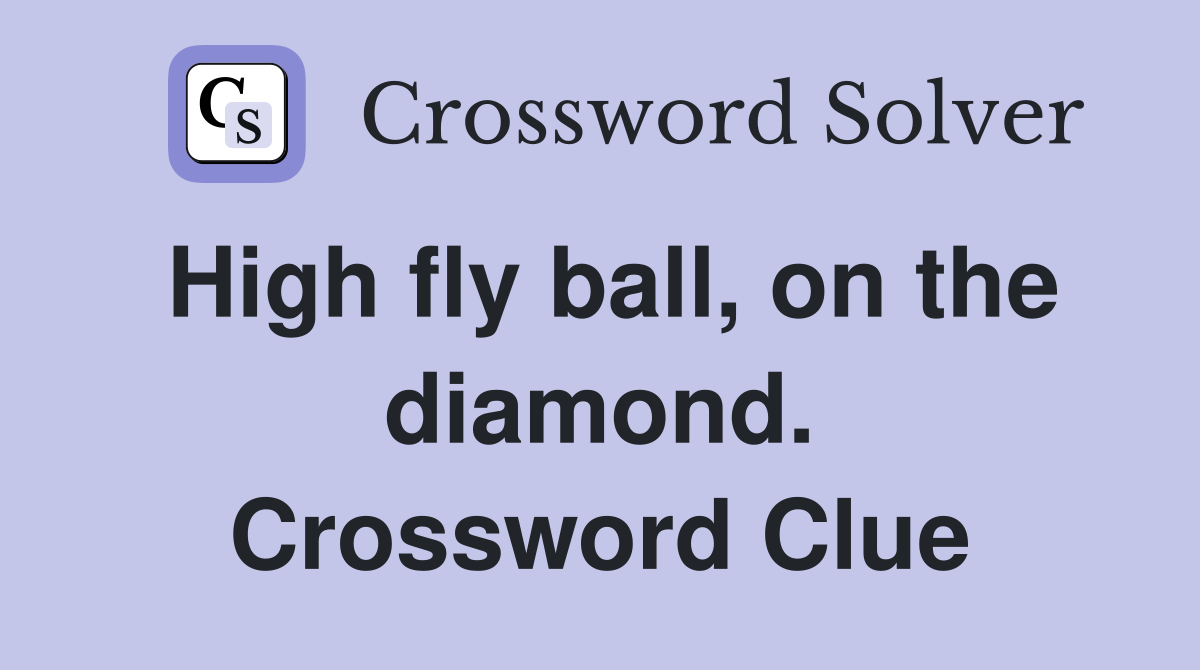 High fly ball, on the diamond. Crossword Clue