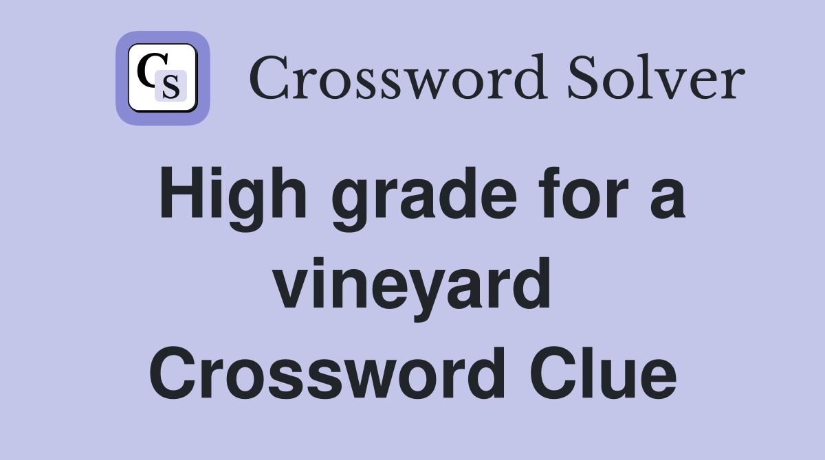 High grade for a vineyard Crossword Clue