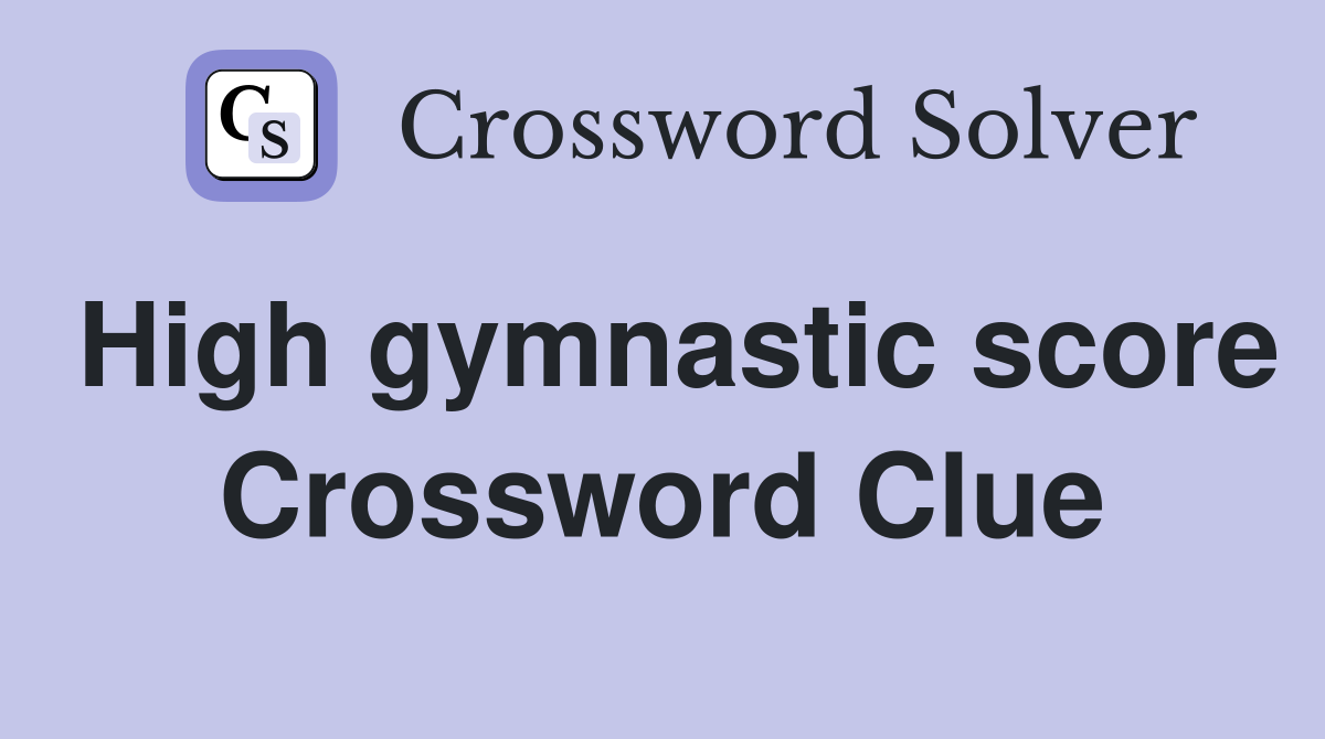 High gymnastic score Crossword Clue