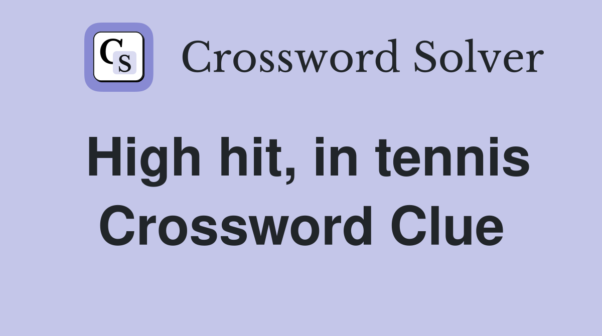 High hit, in tennis Crossword Clue