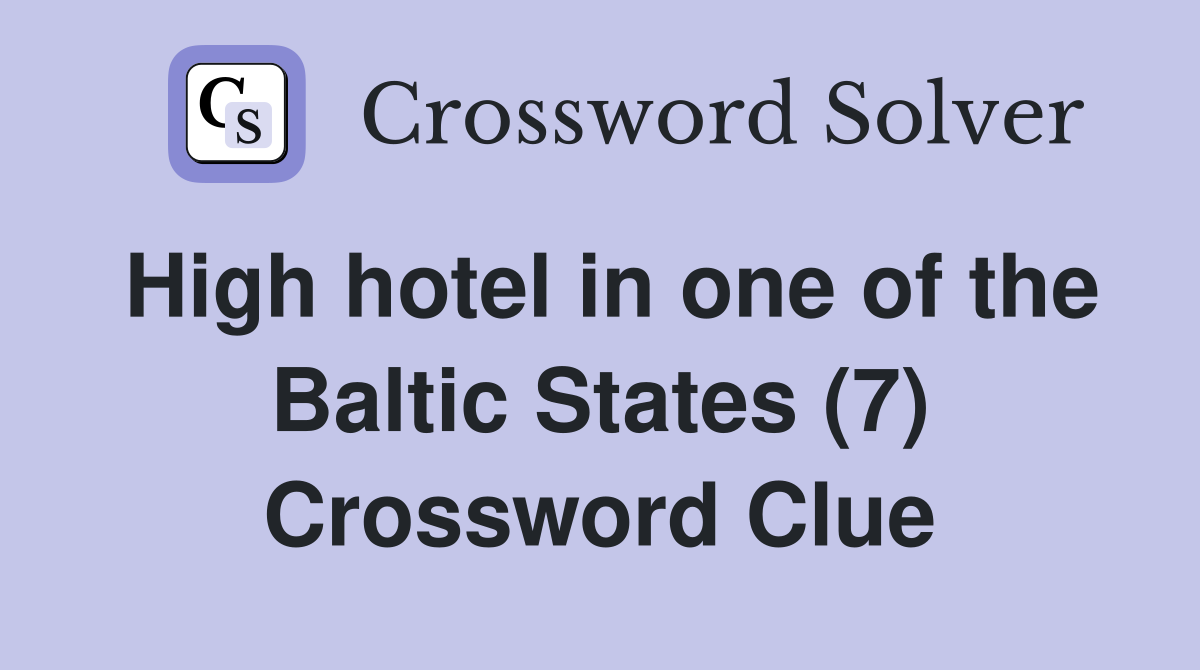 High hotel in one of the Baltic States (7) Crossword Clue