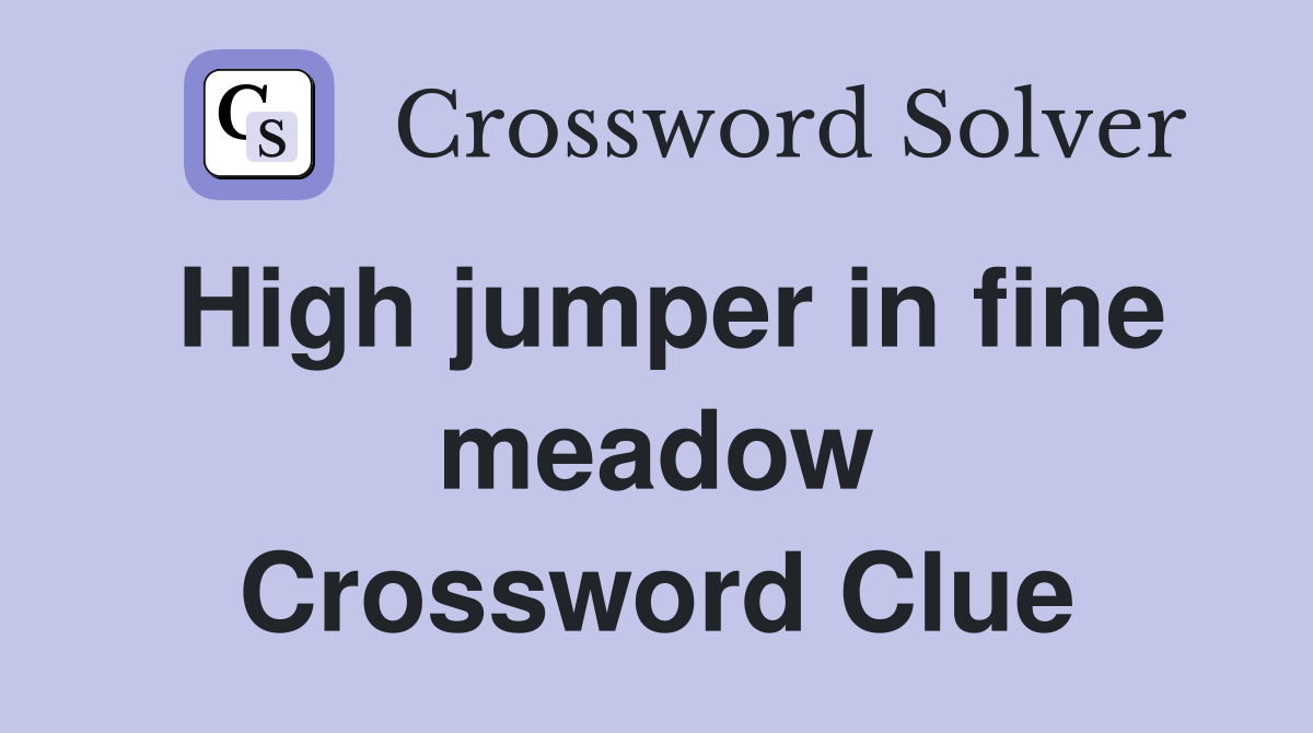 High jumper in fine meadow Crossword Clue