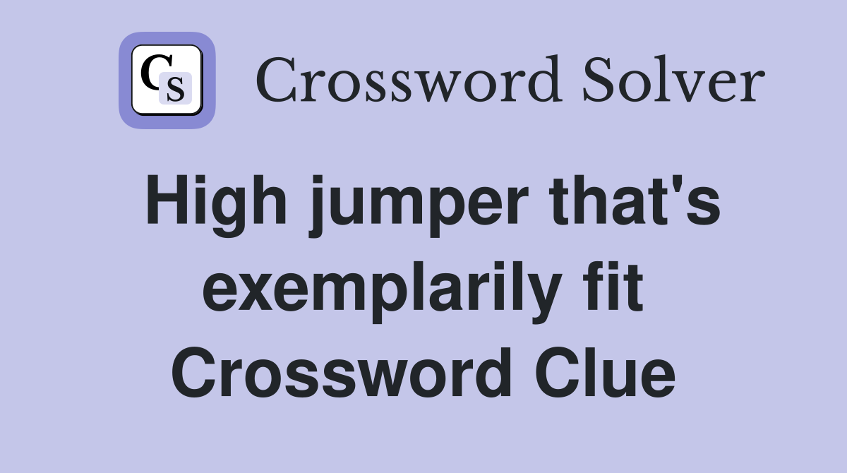 High jumper that's exemplarily fit Crossword Clue