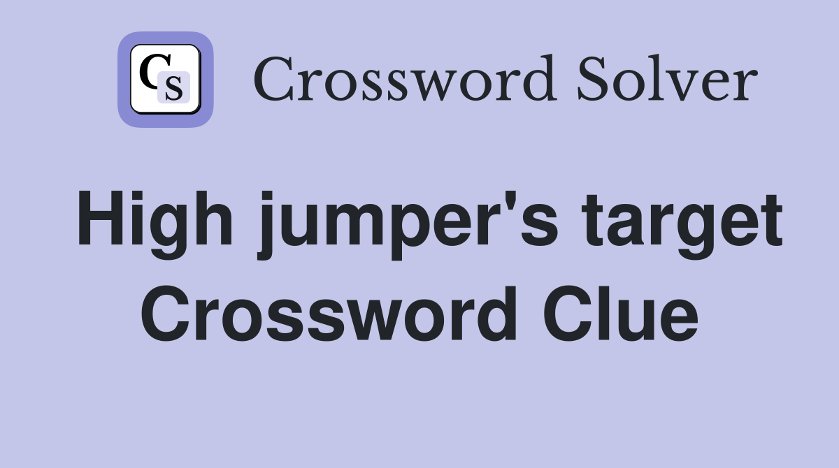 High jumper's target Crossword Clue