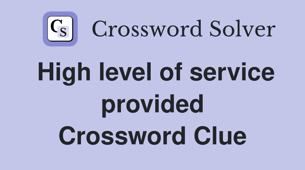 High level of service provided Crossword Clue
