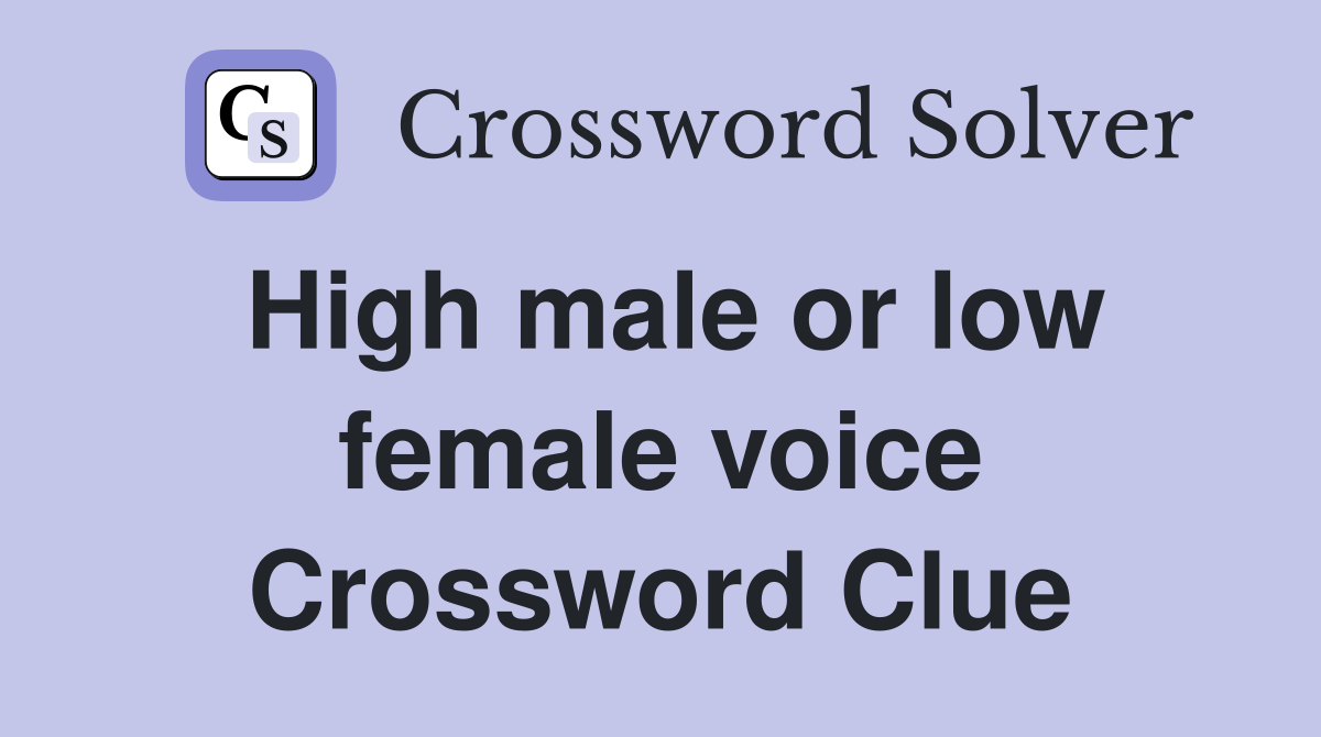 High male or low female voice Crossword Clue