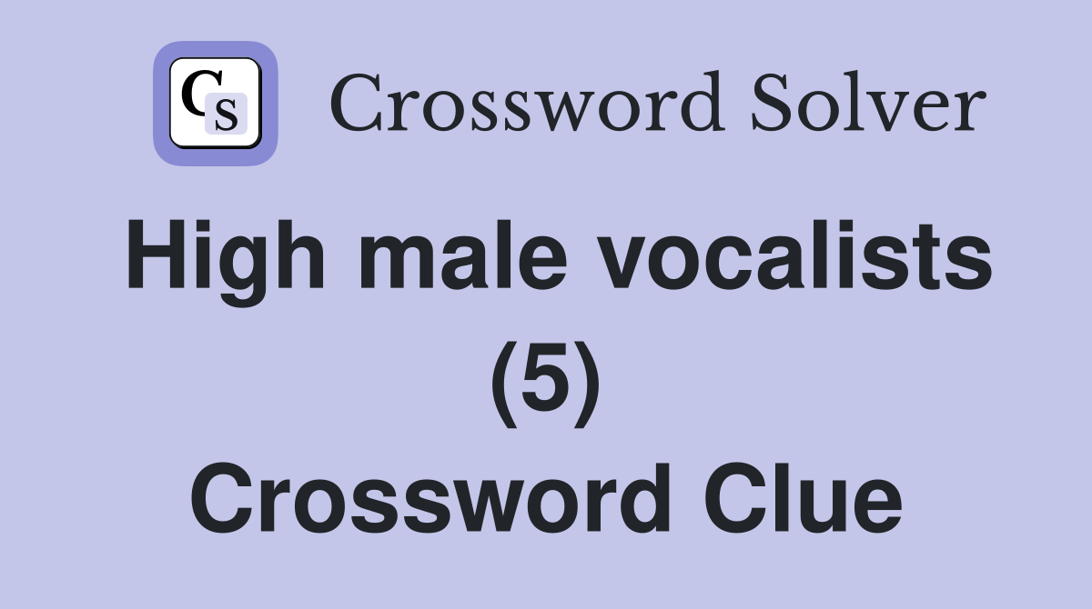 High male vocalists (5) Crossword Clue
