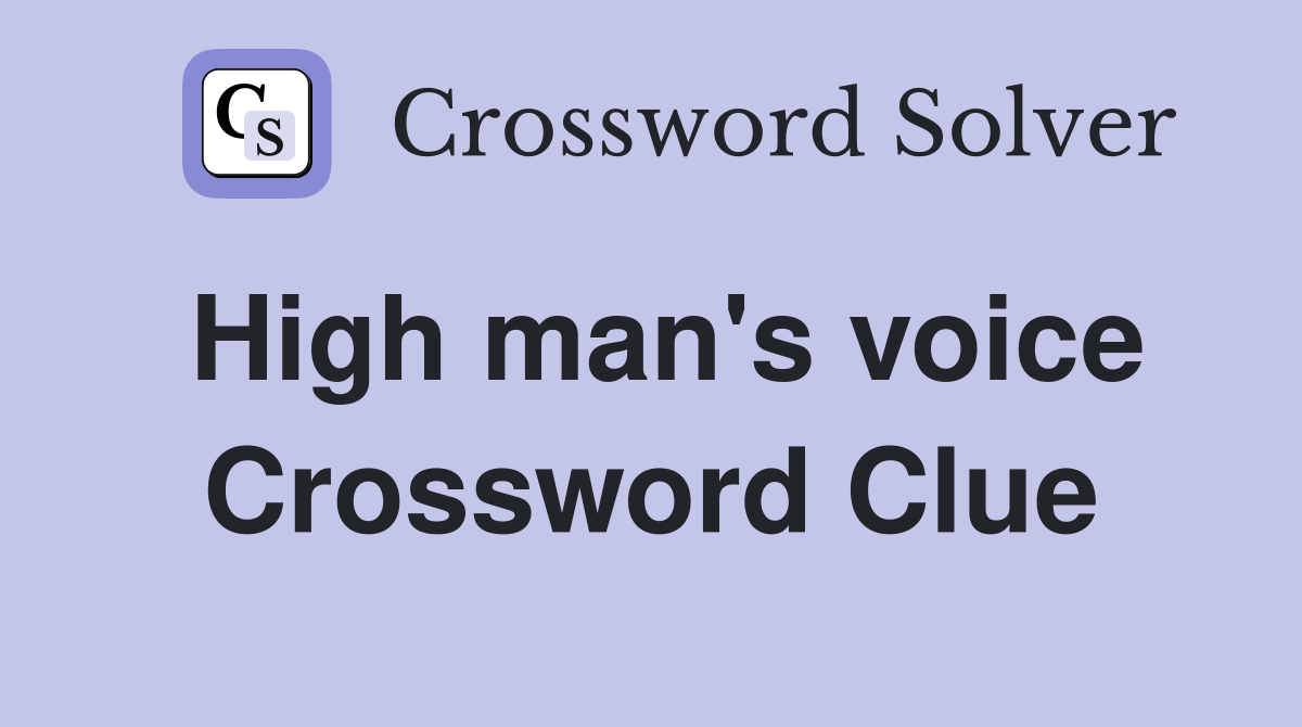 High man's voice Crossword Clue