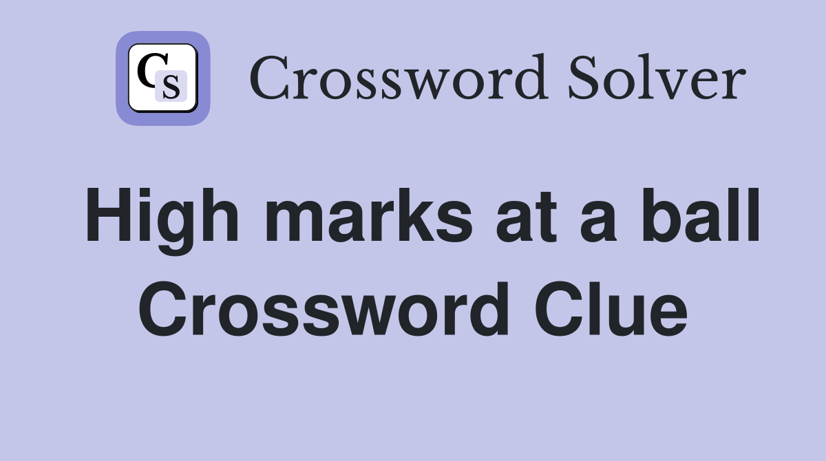 High marks at a ball Crossword Clue
