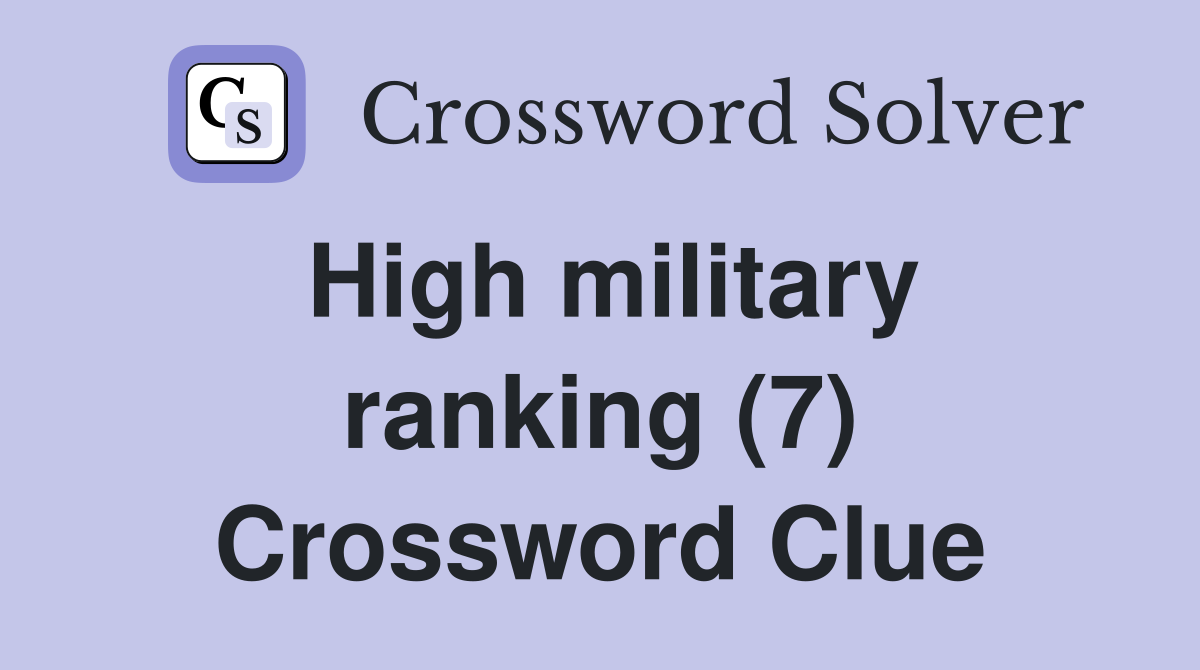 High military ranking (7) Crossword Clue