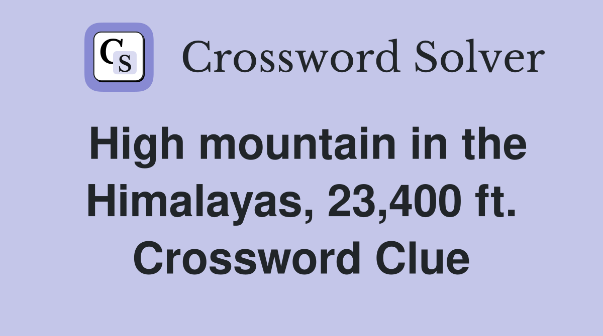 High mountain in the Himalayas, 23,400 ft. Crossword Clue