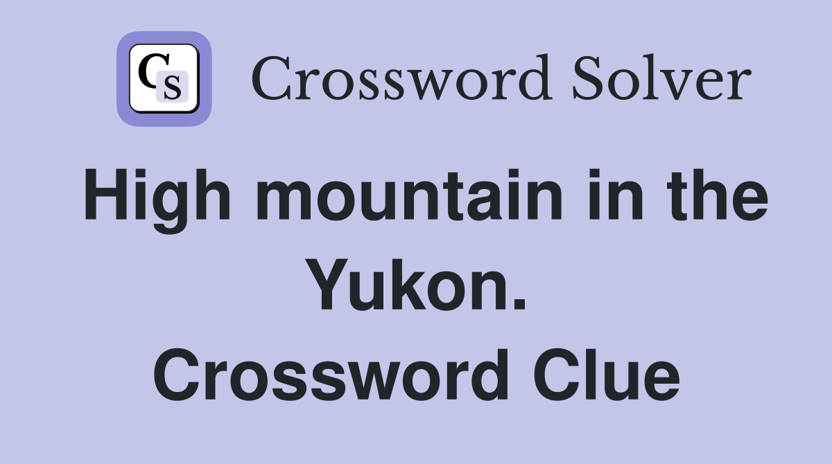 High mountain in the Yukon. Crossword Clue
