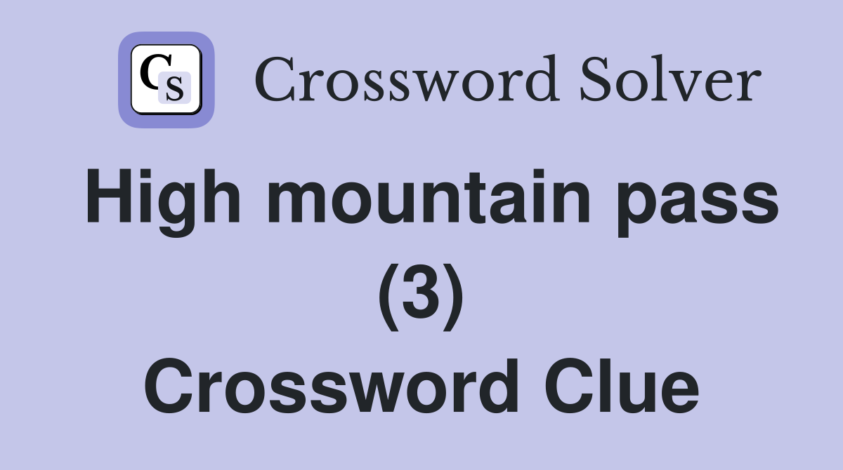 High mountain pass (3) Crossword Clue