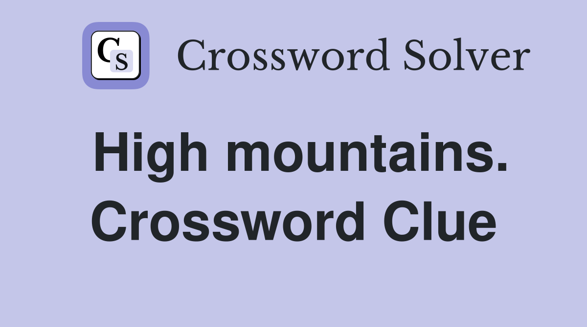 High mountains. Crossword Clue