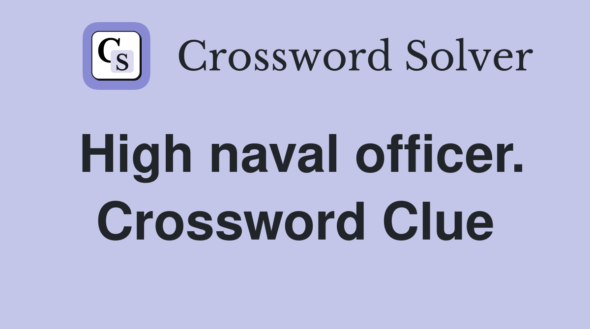 High naval officer. Crossword Clue