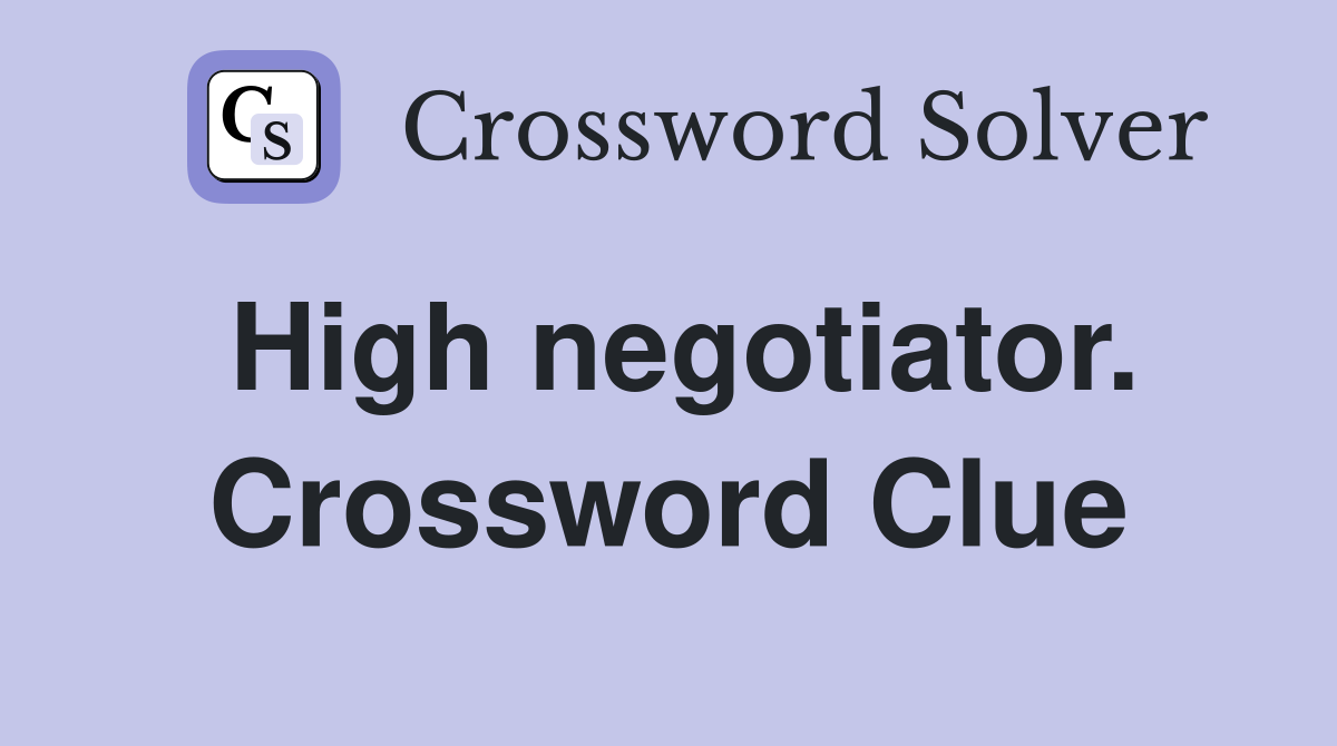 High negotiator. Crossword Clue