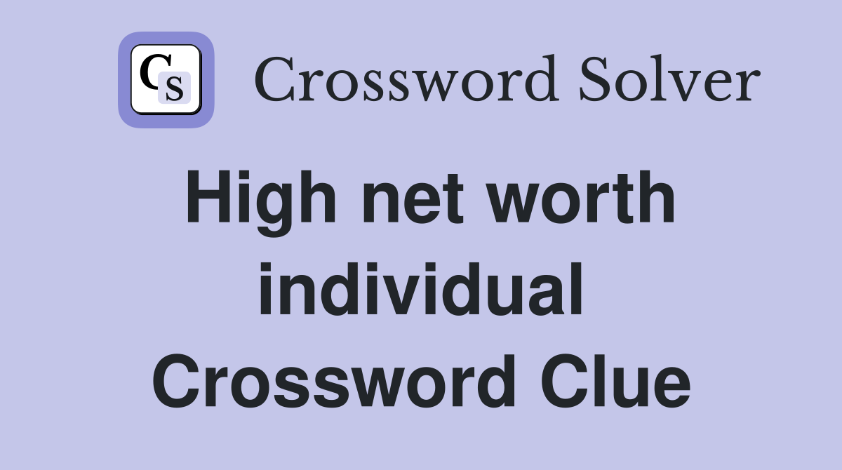 High net worth individual Crossword Clue