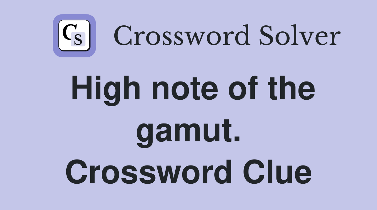 High note of the gamut. Crossword Clue