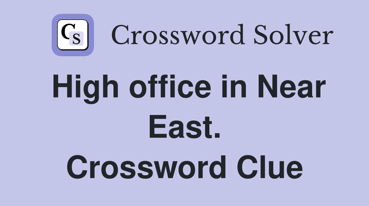 High office in Near East. Crossword Clue