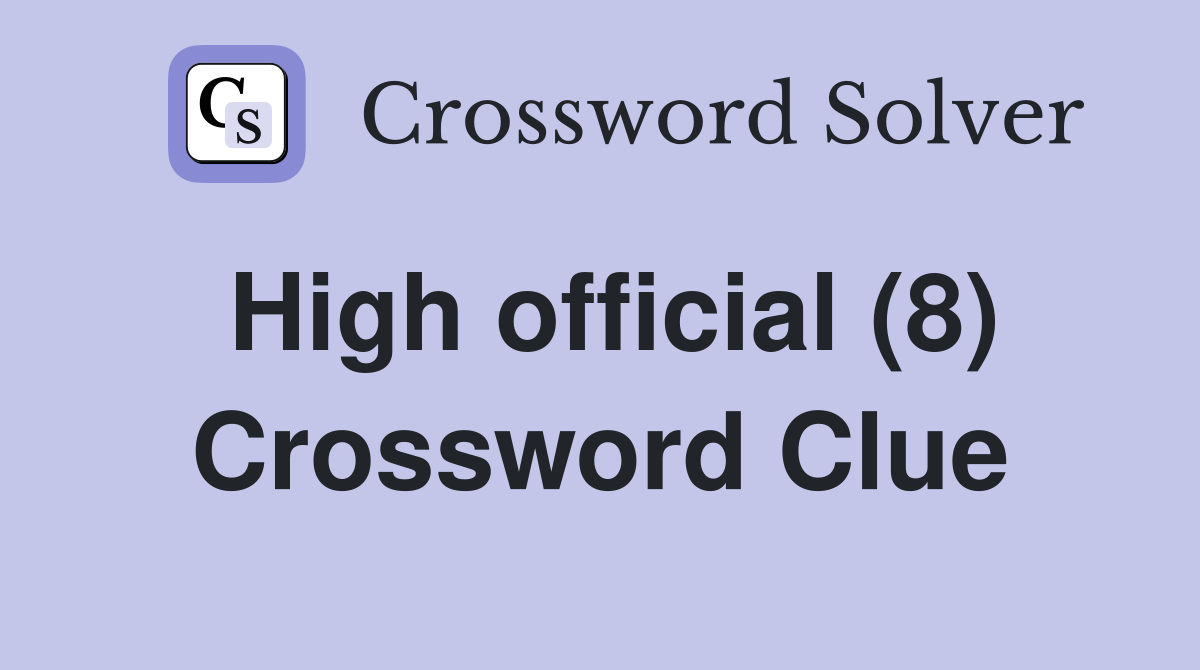 High official (8) Crossword Clue