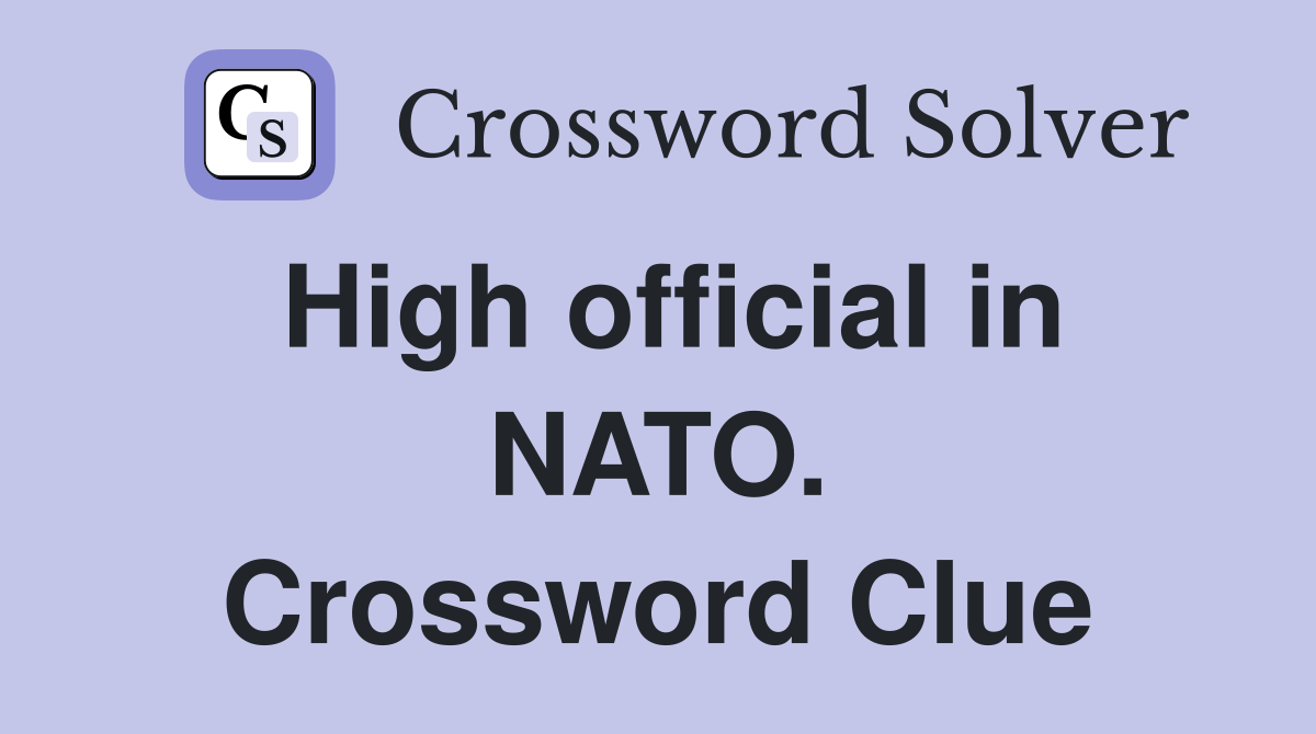 High official in NATO. Crossword Clue