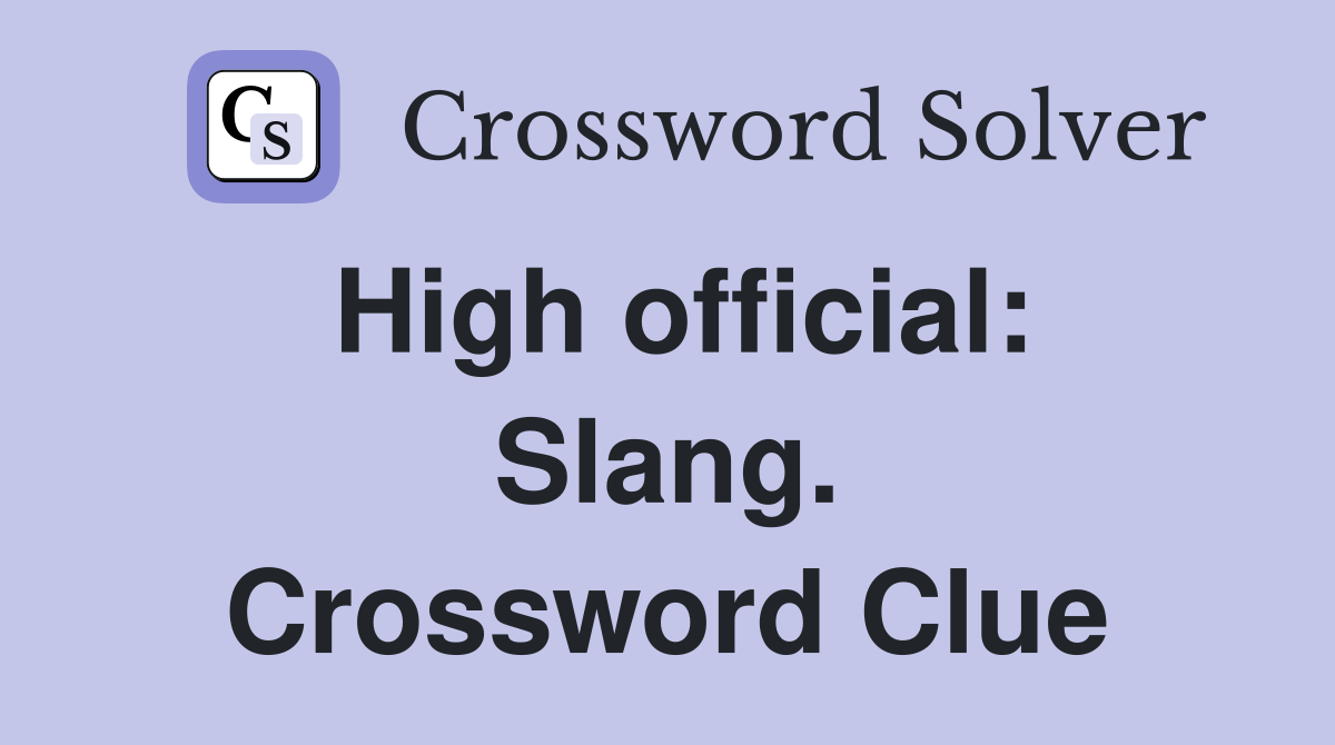 High official: Slang. Crossword Clue