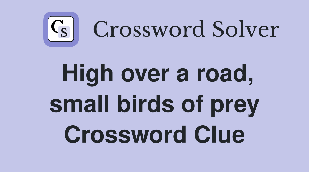 High over a road, small birds of prey Crossword Clue