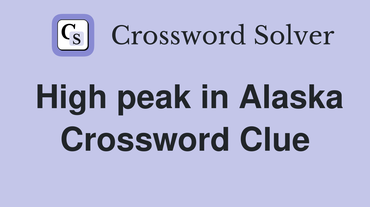 High peak in Alaska Crossword Clue