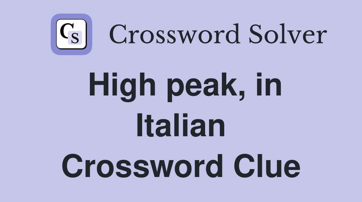 High peak, in Italian Crossword Clue