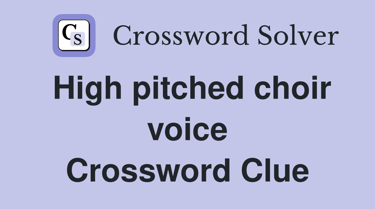 High pitched choir voice Crossword Clue