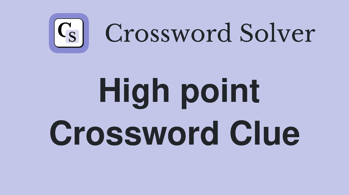 High point Crossword Clue