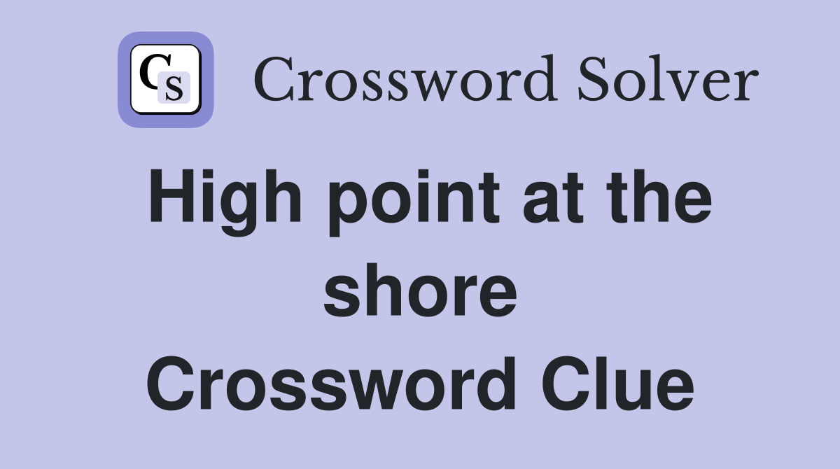High point at the shore Crossword Clue