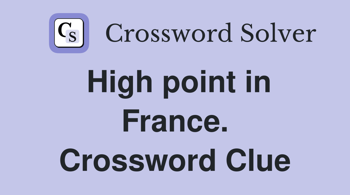 High point in France. Crossword Clue