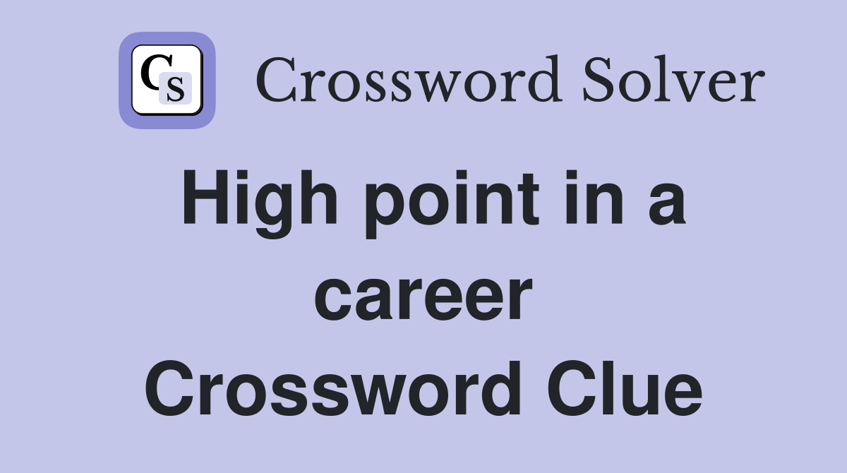 High point in a career Crossword Clue